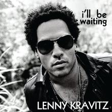 Lenny Kravitz - I'll Be Waiting