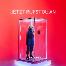LOREDANA - JETZT RUFST DU AN