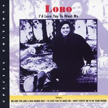 Lobo - I'd Love You To Want Me