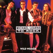 Michael Learns To Rock - Wild Women