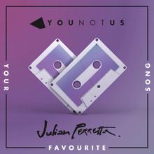 YouNotUs & Julian Perretta - Your Favourite Song