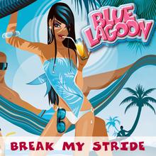 Blue Lagoon - Break My Stride