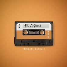 Michael Schulte - For A Second