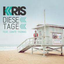 Kris Feat. Dante Thomas - Diese Tage