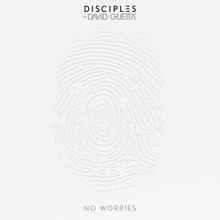 DISCIPLES & DAVID GUETTA - NO WORRIES