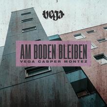 VEGA, CASPER & MONTEZ - AM BODEN BLEIBEN
