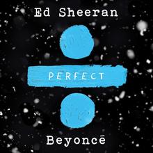 ED SHEERAN & BEYONCÉ - PERFECT DUET