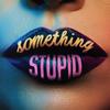 Jonas Blue feat. AWA - Something Stupid