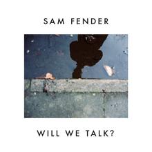 Sam Fender - Will We Talk?