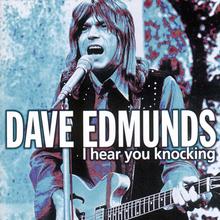 Dave Edmunds - I Hear You Knocking