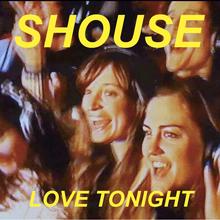 SHOUSE - LOVE TONIGHT (RADIO EDIT)