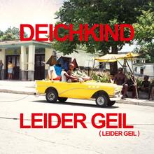 DEICHKIND - LEIDER GEIL