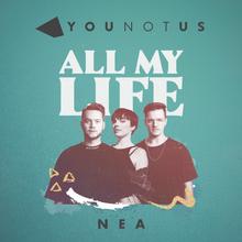 YouNotUs x Nea - All My Life