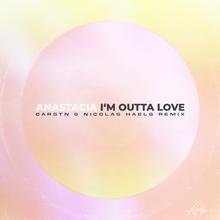 Anastacia, CARSTN, Nicolas Haelg - I'm Outta Love Remix