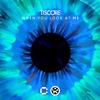 Tiscore - When You Look At Me