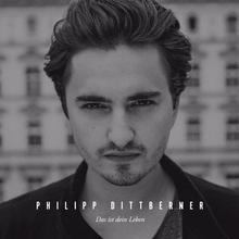 Philipp Dittberner - Das ist dein Leben