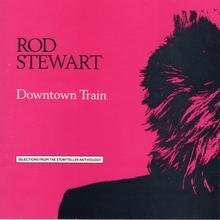 Rod Stewart - Downtown Train