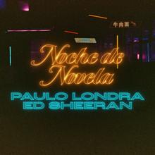 PAULO LONDRA & ED SHEERAN - NOCHE DE NOVELA