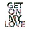 Picture This - Get On My Love