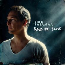 Riku Rajamaa - Hold Me Close