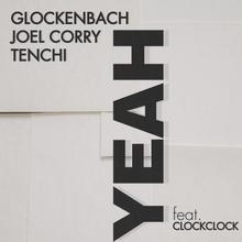 Glockenbach x Joel Corry x Tenchi feat. ClockClock - Yeah