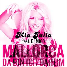Mia Julia feat. DJ Mico - Mallorca (da bin ich daheim)