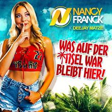 Nancy Franck x DEEJAY Matze - Was auf der Insel war bleibt hier