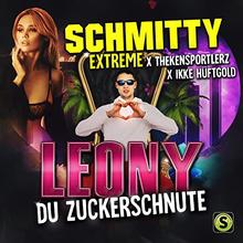 Schmitty Extreme, Thekensportlerz & Ikke Hüftgold - Leony (Du Zuckerschnute)