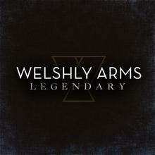 Welshly Arms - Legendary