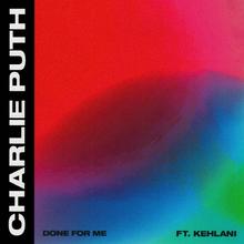 Charlie Puth feat. Kehlani - Done For Me