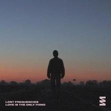 Lost Frequencies - Love Is The Only Thing