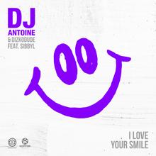 DJ Antoine & Dizkodude feat. Sibbyl - I Love Your Smile