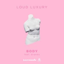LOUD LUXURY FT BRANDO - BODY