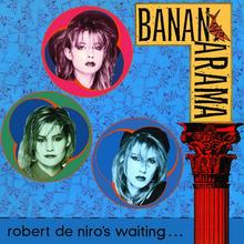 Bananarama - Robert De Niro's Waiting