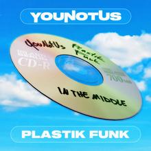 YouNotUs, Plastik Funk - In The Middle