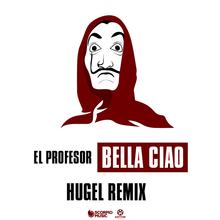 El Profesor - Bella Ciao (HUGEL Vocal Radio Cut)