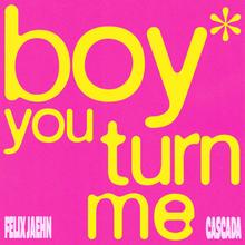 Felix Jaehn, Cascada - Boy You Turn Me