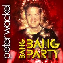 Peter Wackel - Bang Bang Party