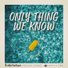 Alle Farben & K. Jones & YOUNOTUS - Only Thing We Know