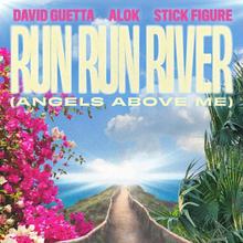 David Guetta, Alok, Stick Figure - Run Run River (Angels Above Me)