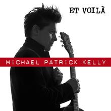 Michael Patrick Kelly - Et Voilà