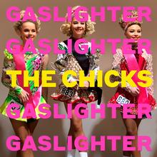 The Dixie Chicks - Gaslighter