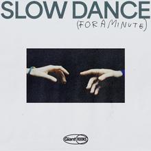 Giant Rooks - Slow Dance (For A Minute)