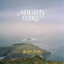 Mighty Oaks - Go For Broke