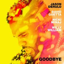 JASON DERULO X DAVID GUETTA FT NICKI MINAJ & WILLY WILLIAM - GOODBYE