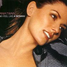 Shania Twain - Man I Feel Like A Woman