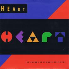 Heart - All I Wanna Do Is Make Love To You