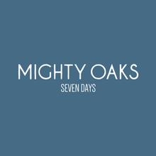 Mighty Oaks - Seven Days
