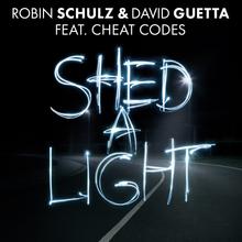 ROBIN SCHULZ & DAVID GUETTA FT CHEAT CODES - SHED A LIGHT