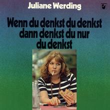 Juliane Werding - Wenn Du denkst Du denkst, dann denkst Du nur Du denkst